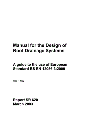 Manual for the design of roof drainage systems - a guide to the use of European standard BS EN 12056-3 2000.pdf